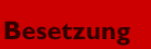 Besetzung